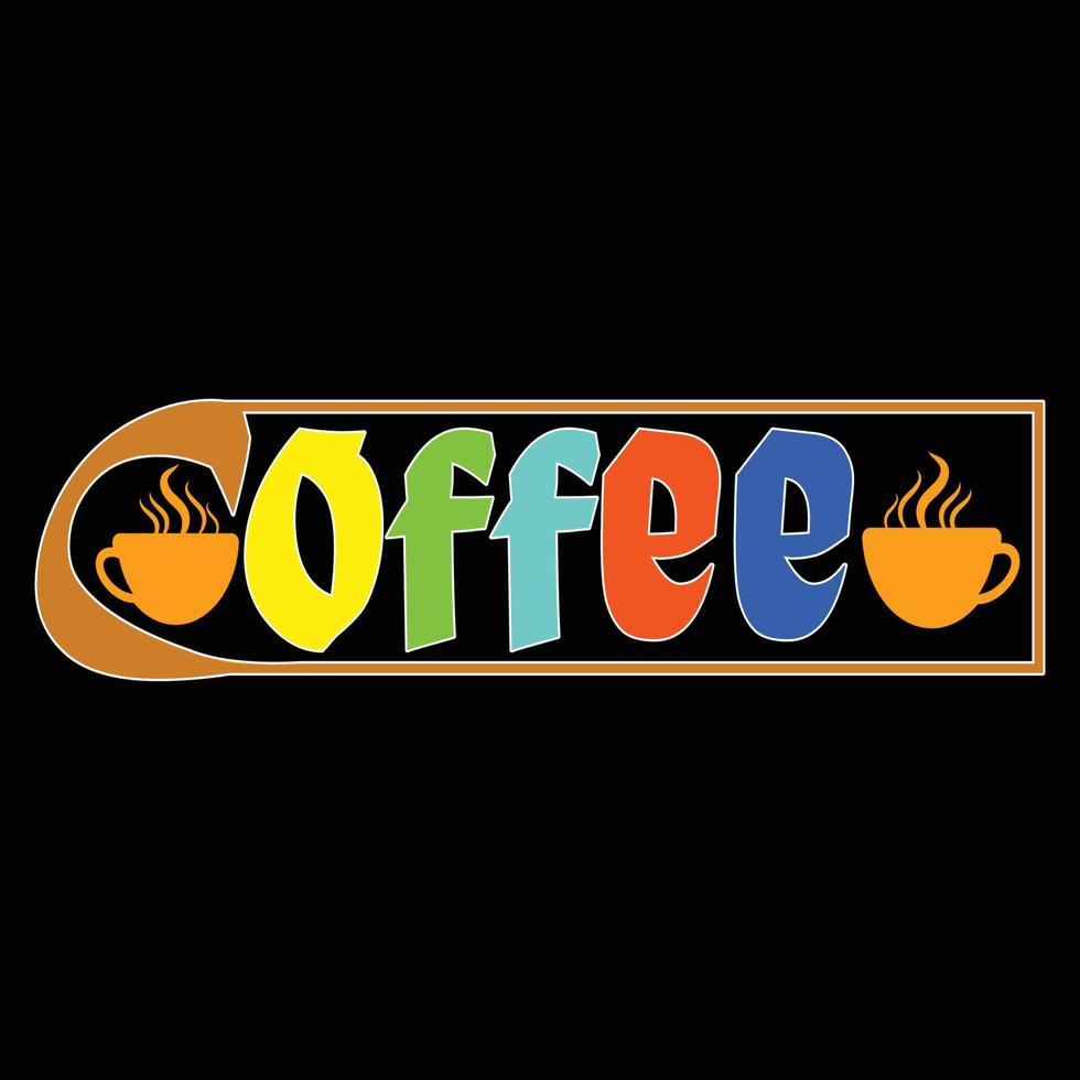 coffee. Can be used for T-shirt fashion design, coffee Typography, coffee swear apparel, t-shirt vectors,  greeting cards, messages,  and mugs vector