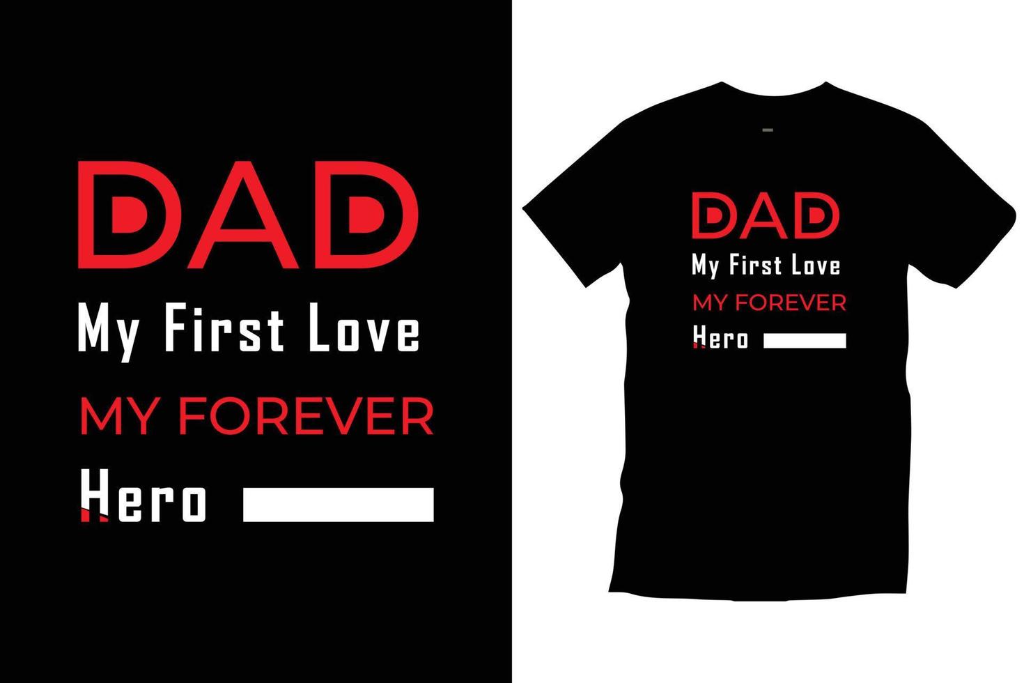 Dad my first love my forever hero. Modern quotes motivational inspirational cool typography trendy black t shirt design vector. vector