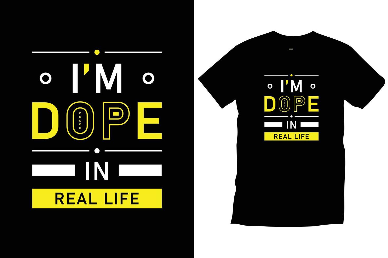 I'm dope in real life. Modern quotes motivational inspirational cool typography trendy black t shirt design vector. vector