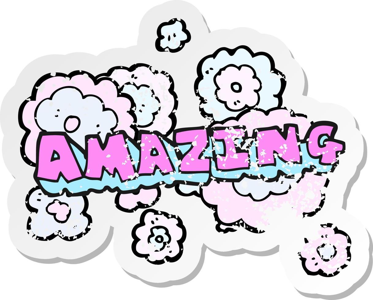 retro distressed sticker of a cartoon amazing word vector