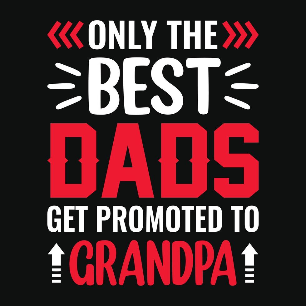 solo los mejores papás son ascendidos a abuelos: el día del padre cita el diseño de vectores de letras tipográficas