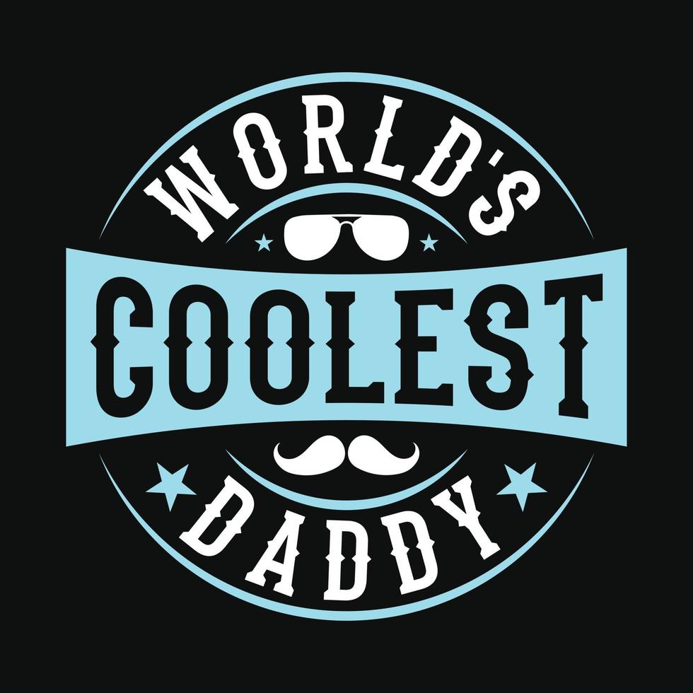 World's coolest daddy - Fathers day quotes typographic lettering vector design