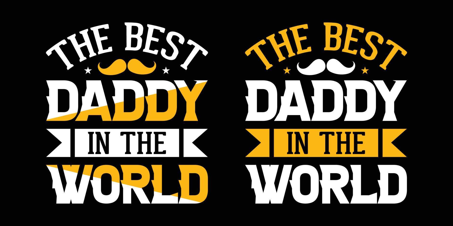 The best daddy in the world - Fathers day quotes typographic lettering vector design