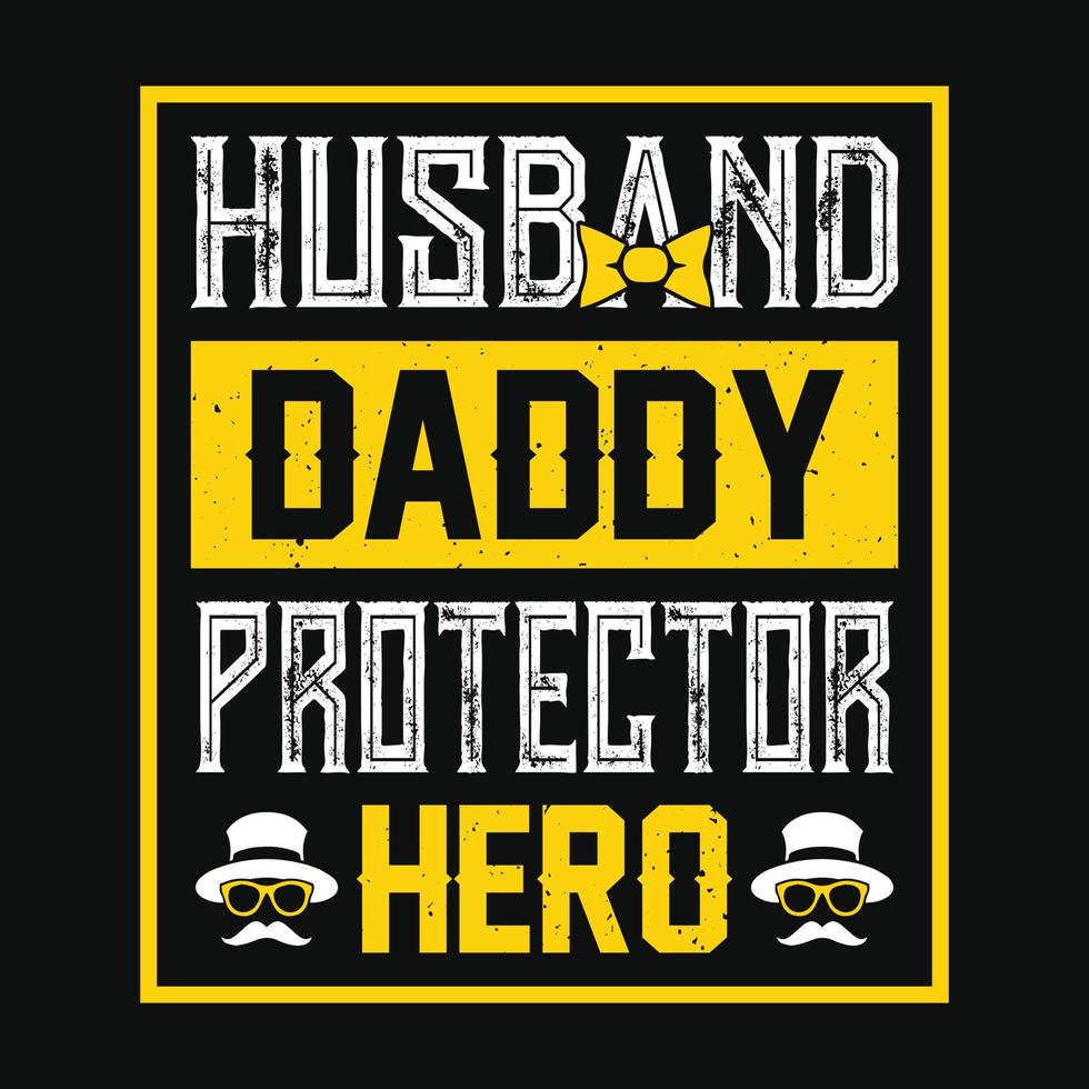 Husband daddy protector Hero - Fathers day quotes typographic lettering vector design