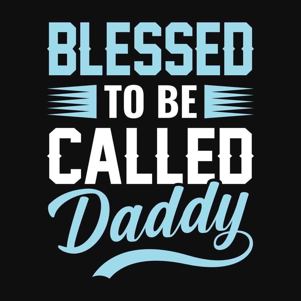 Blessed to be called daddy - Fathers day quotes typographic lettering vector design