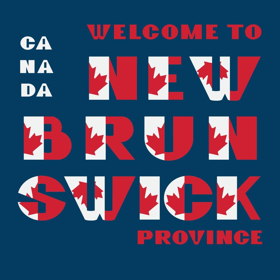 Canada flag style motivation poster with text Welcome to New Brunswick. Modern typography for corporate travel company graphic print, hipster fashion. Vector illustration.