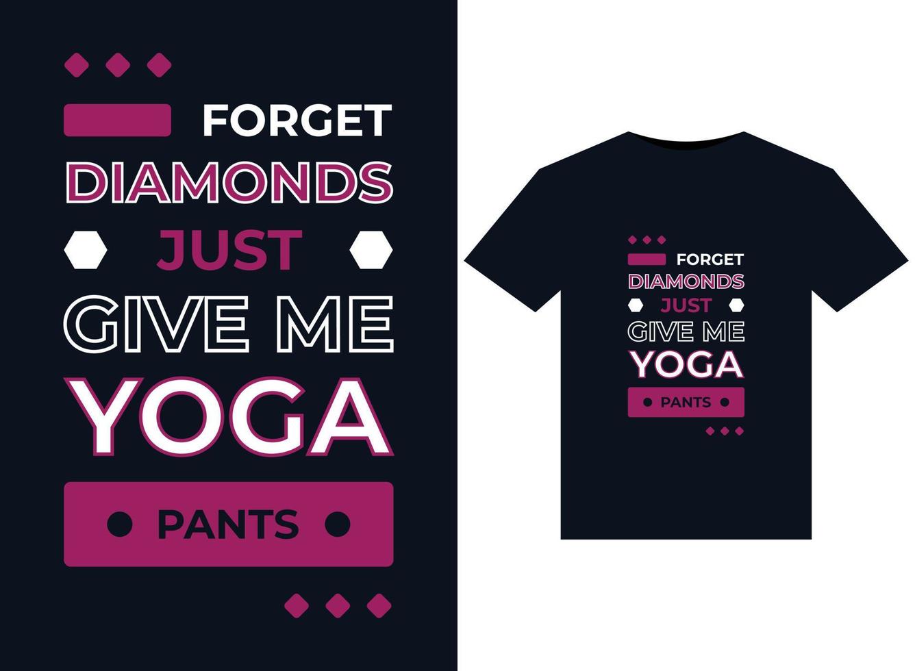 FORGET DIAMONDS JUST GIVE ME YOGA PANTS illustration for print-ready T-Shirts design vector