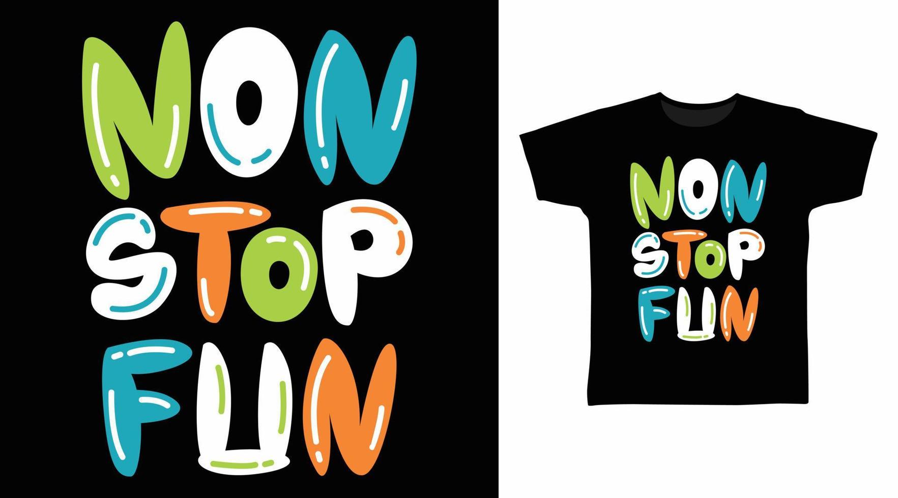 Non stop fun typography vector illustration t-shirt design