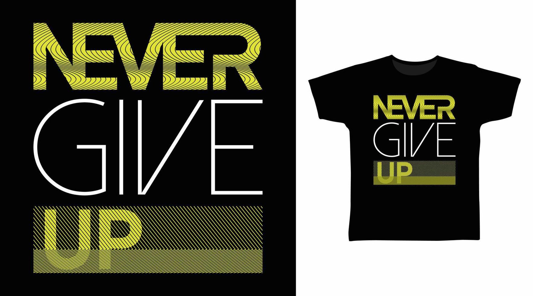 never give up typography art design vector illustration ready for print on t-shirt