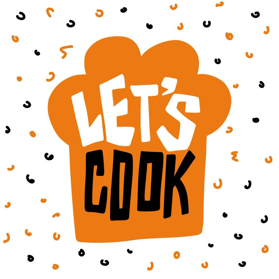 Let's cook. Handwritten inscription in a modern style on the chef's cap vector