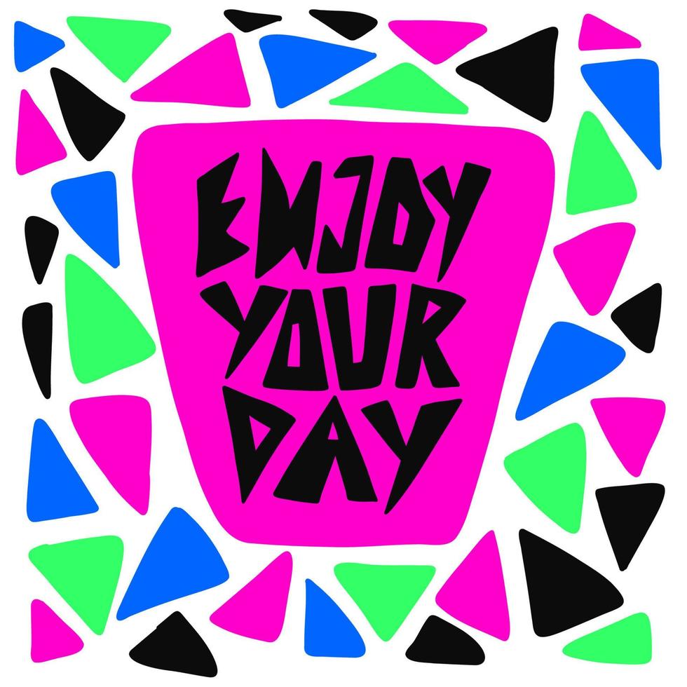 Enjoy your day lettering phrase. vector