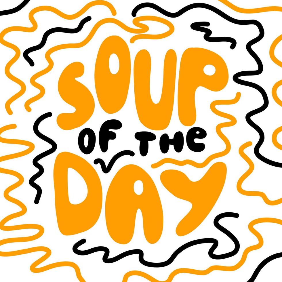 Soup of the day. Lettering vector