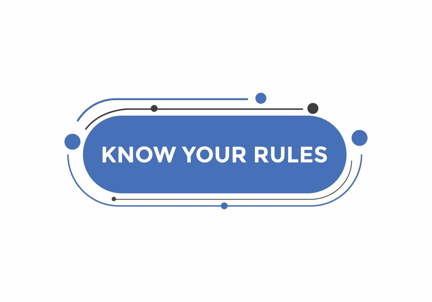 Know the rules button. Know the rules sign speech bubble. Web banner label template. Vector Illustration