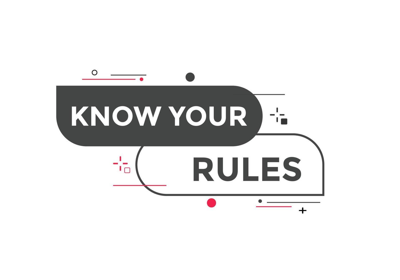 Know the rules button. Know the rules sign speech bubble. Web banner label template. Vector Illustration