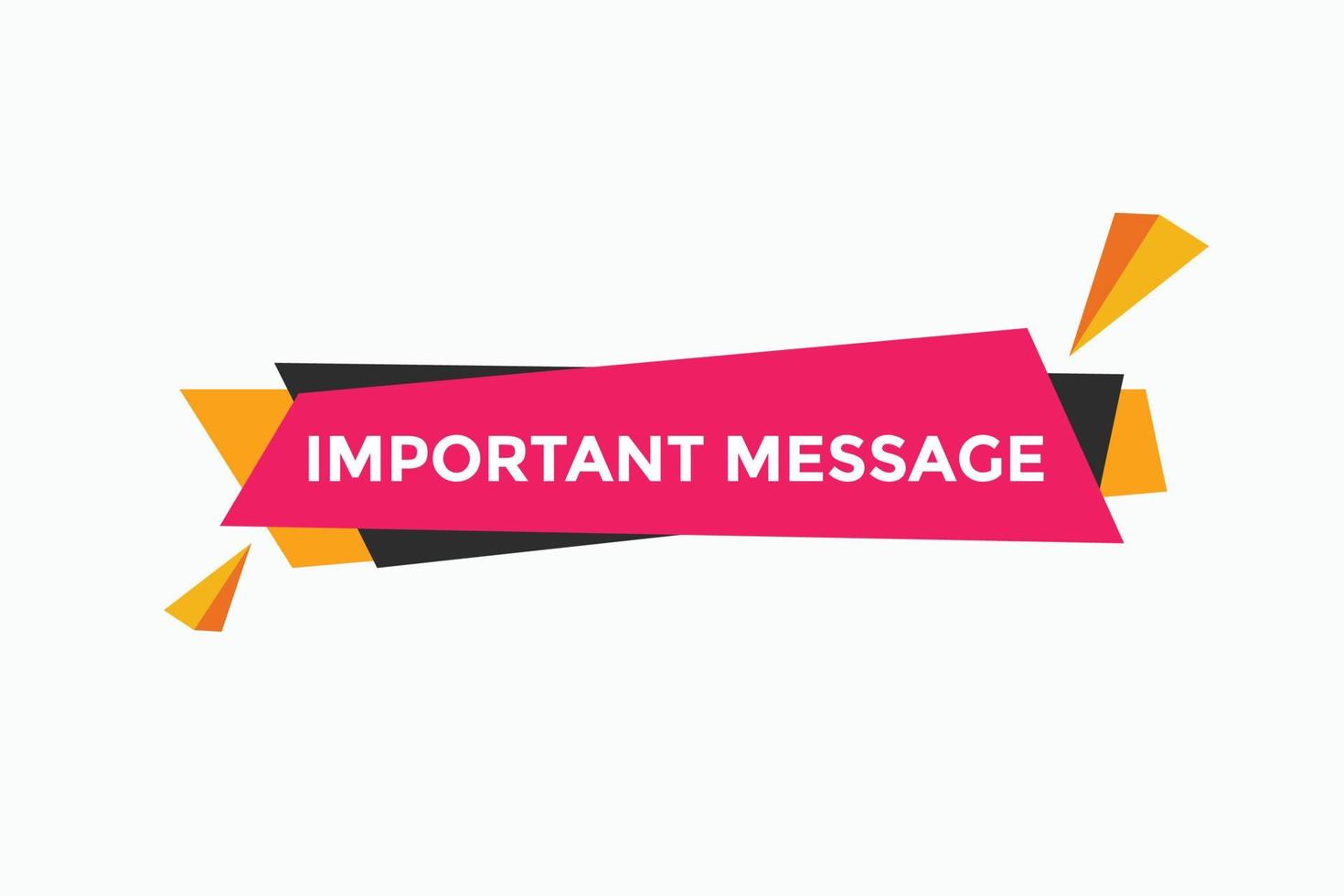 Important message text button. Important message sign speech bubble. Web banner label template. Vector Illustration