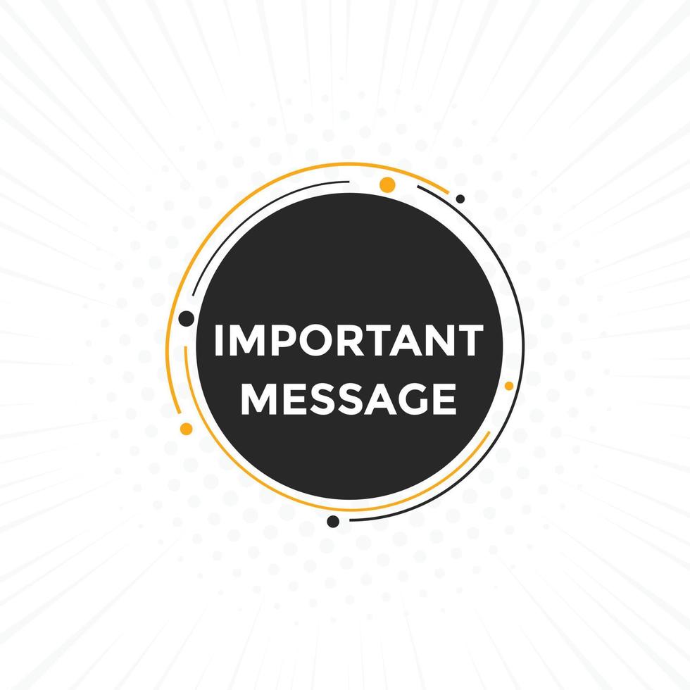 Important message text button. Important message sign speech bubble. Web banner label template. Vector Illustration
