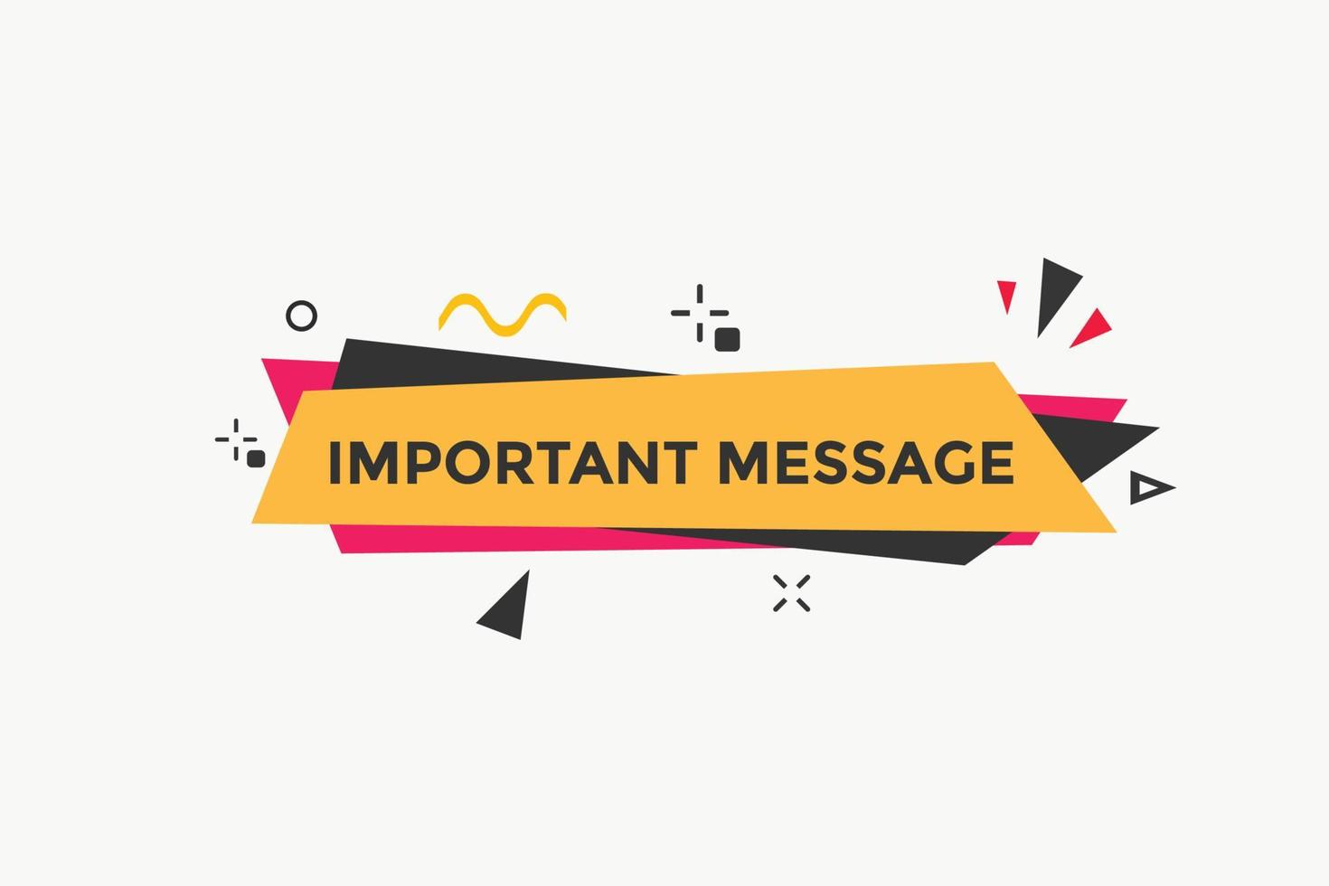 Important message text button. Important message sign speech bubble. Web banner label template. Vector Illustration