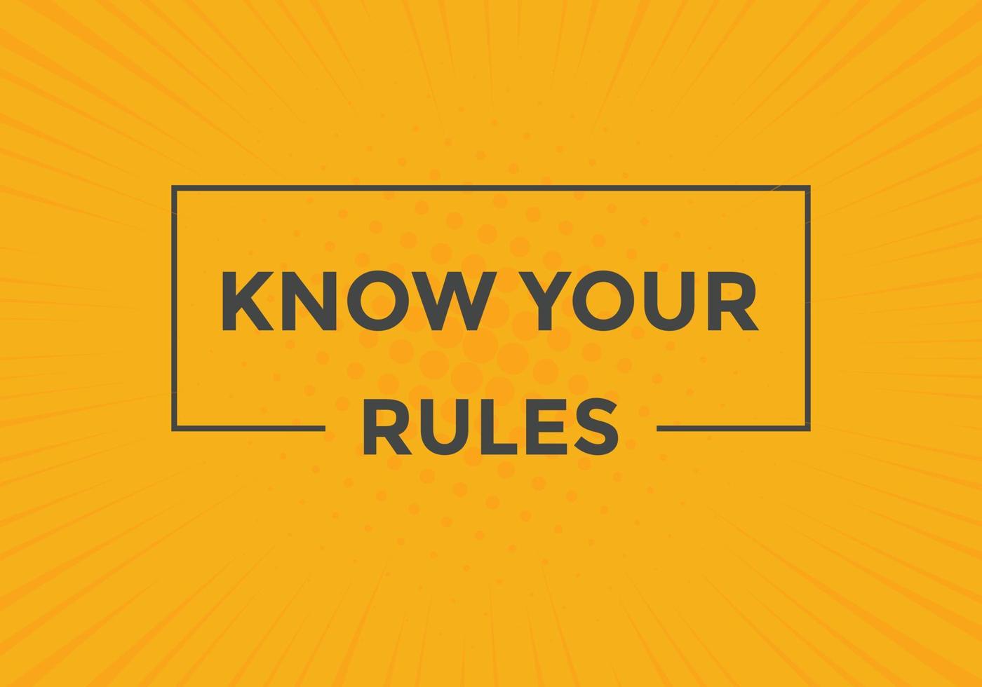 Know the rules button. Know the rules sign speech bubble. Web banner label template. Vector Illustration