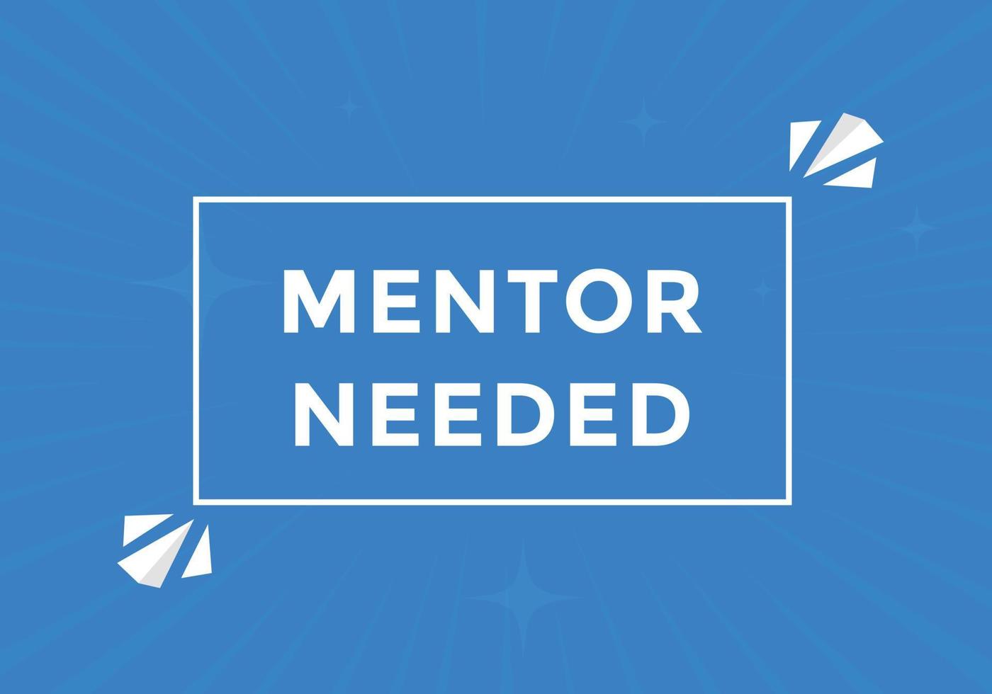 Mentor needed Colorful label sign template. Mentor needed symbol web banner vector