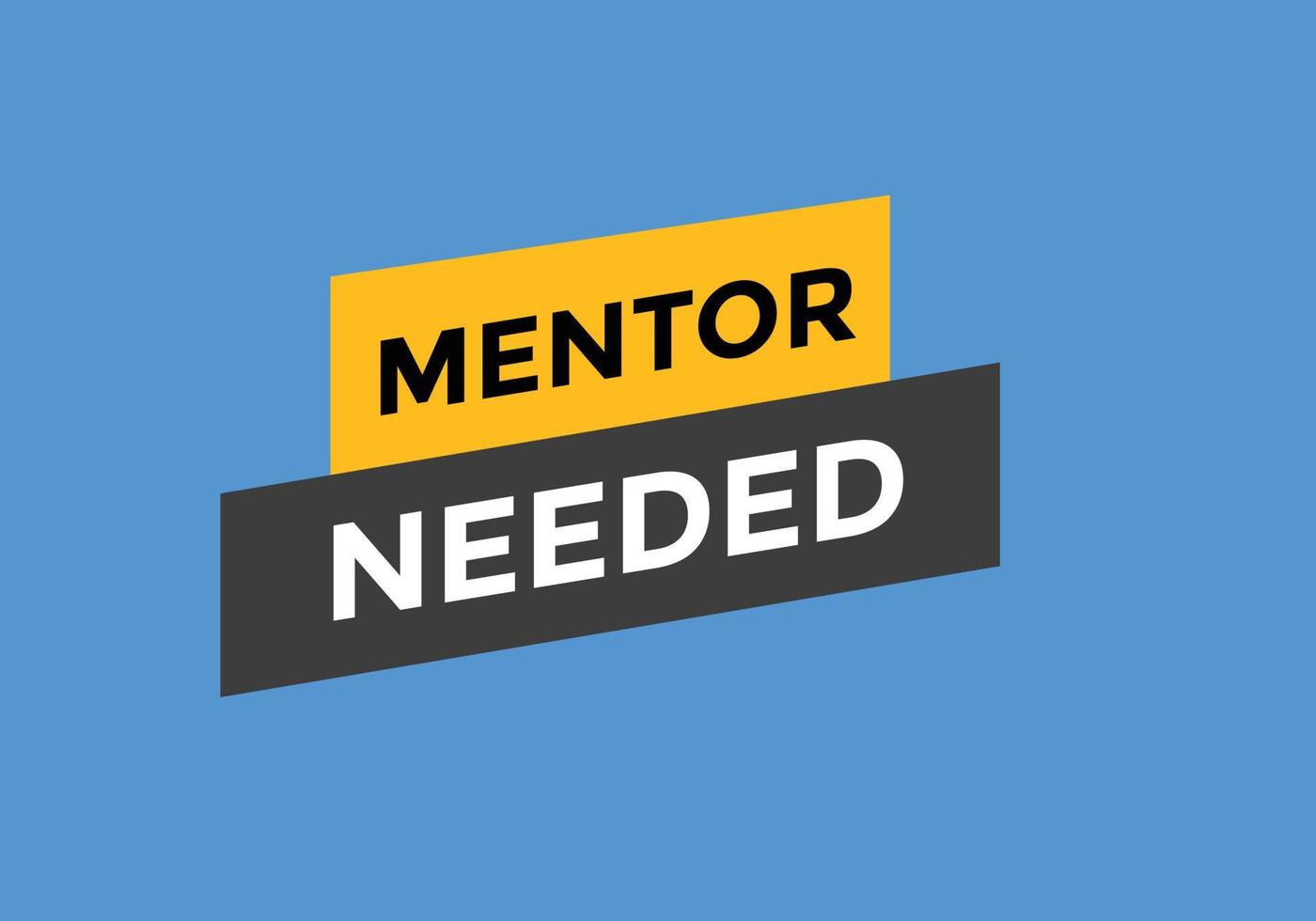 Mentor needed Colorful label sign template. Mentor needed symbol web banner vector