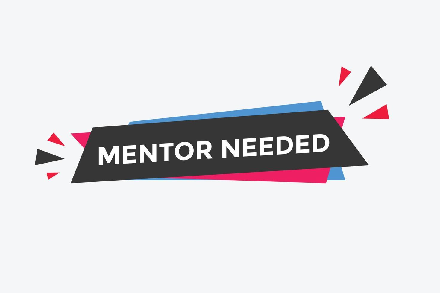 Mentor needed text button. Mentor needed sign speech bubble. Web banner label template. Vector Illustration