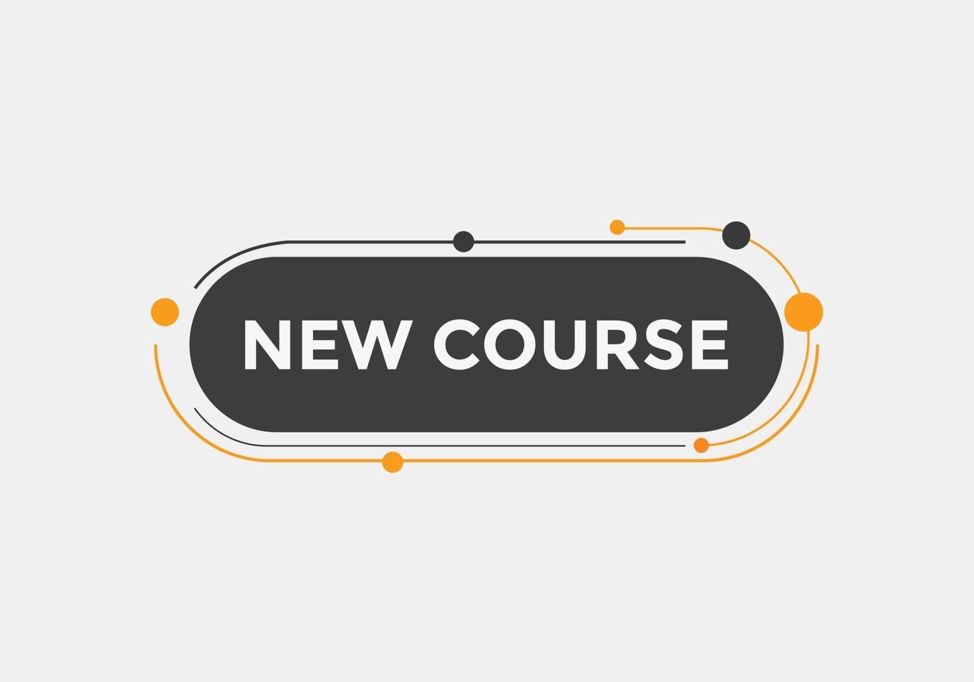 New course text button. New course sign speech bubble. Web banner label template. Vector Illustration