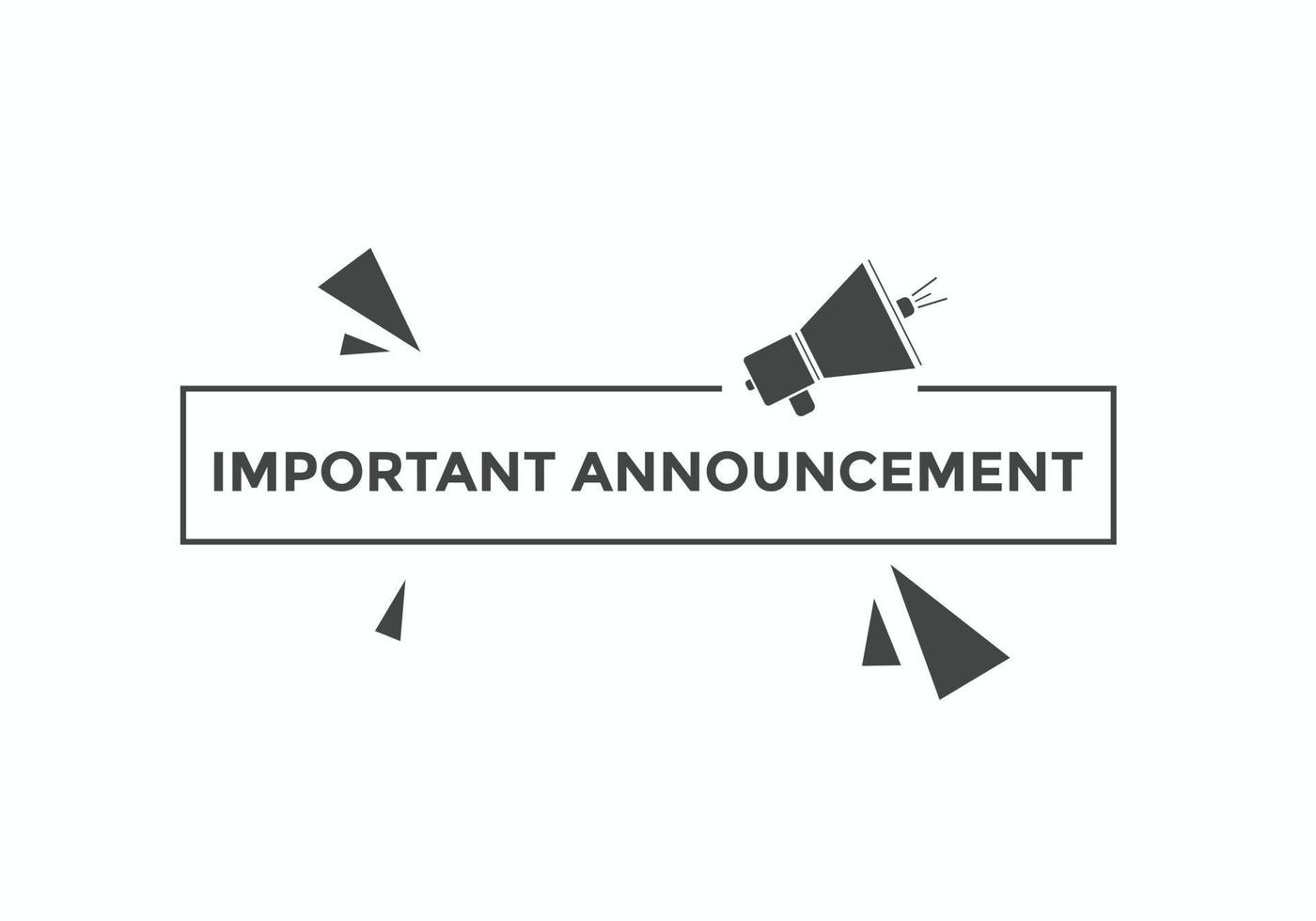 Important announcement text button. Important announcement sign speech bubble. Web banner label template. Vector Illustration