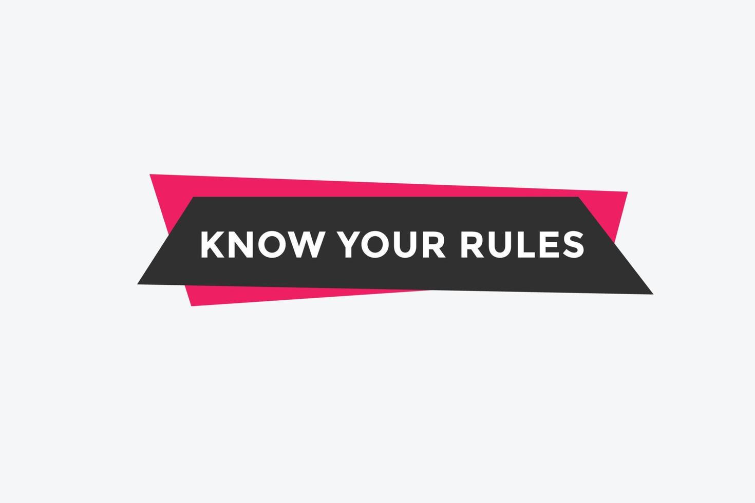 Know the rules button. Know the rules sign speech bubble. Web banner label template. Vector Illustration