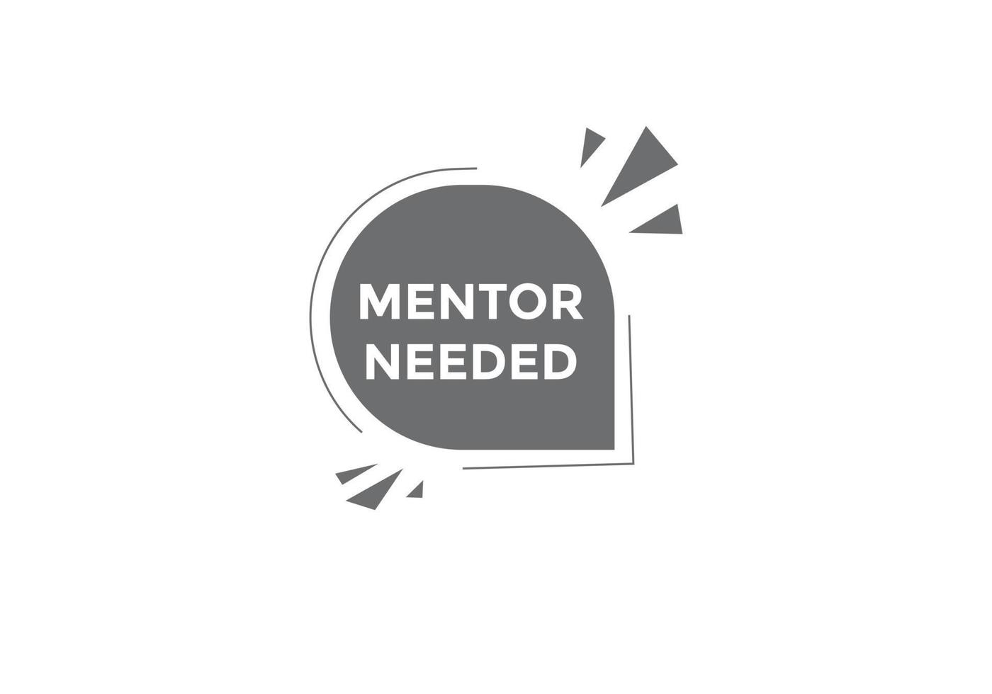 Mentor needed Colorful label sign template. Mentor needed symbol web banner vector