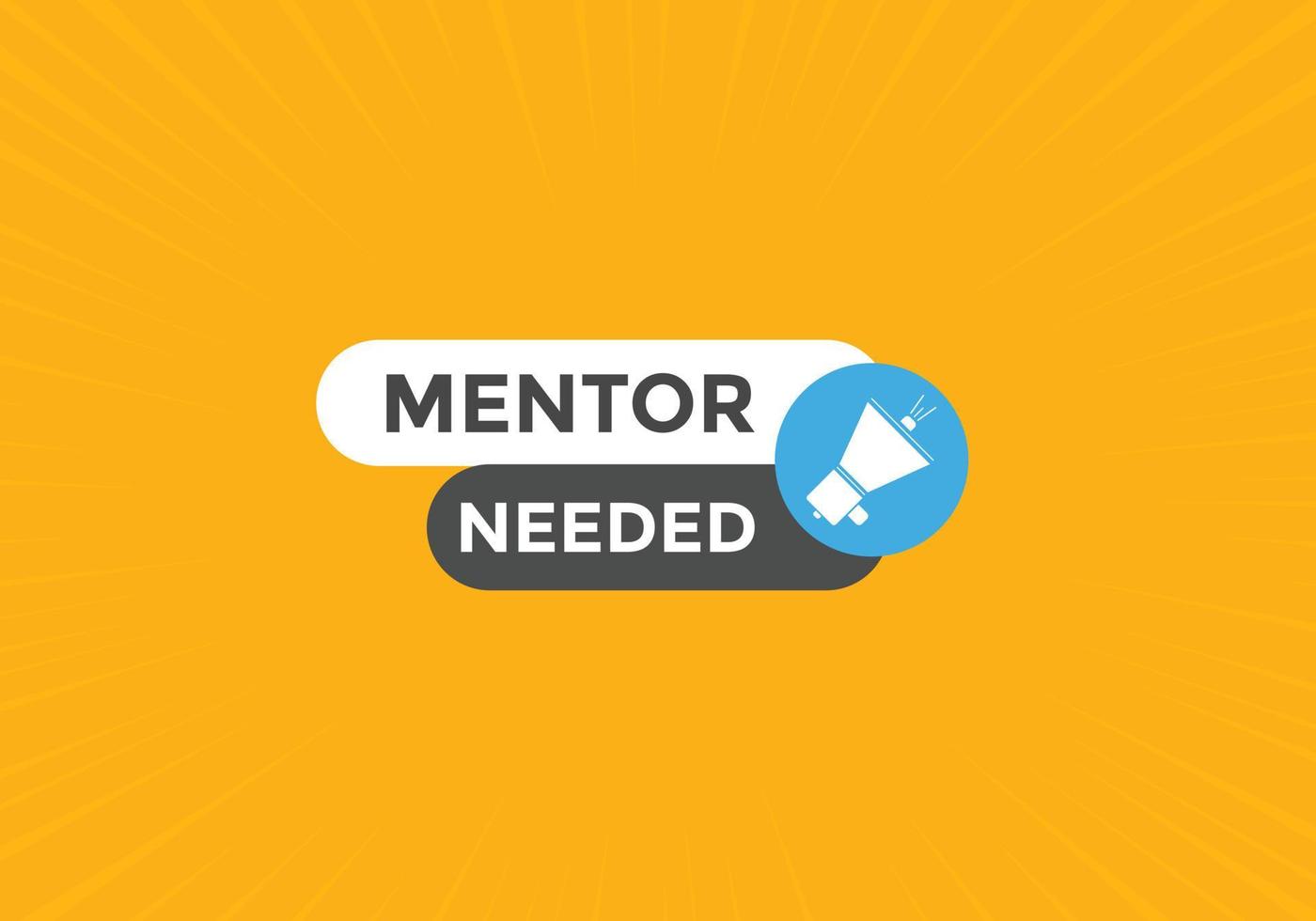 Mentor needed Colorful label sign template. Mentor needed symbol web banner vector