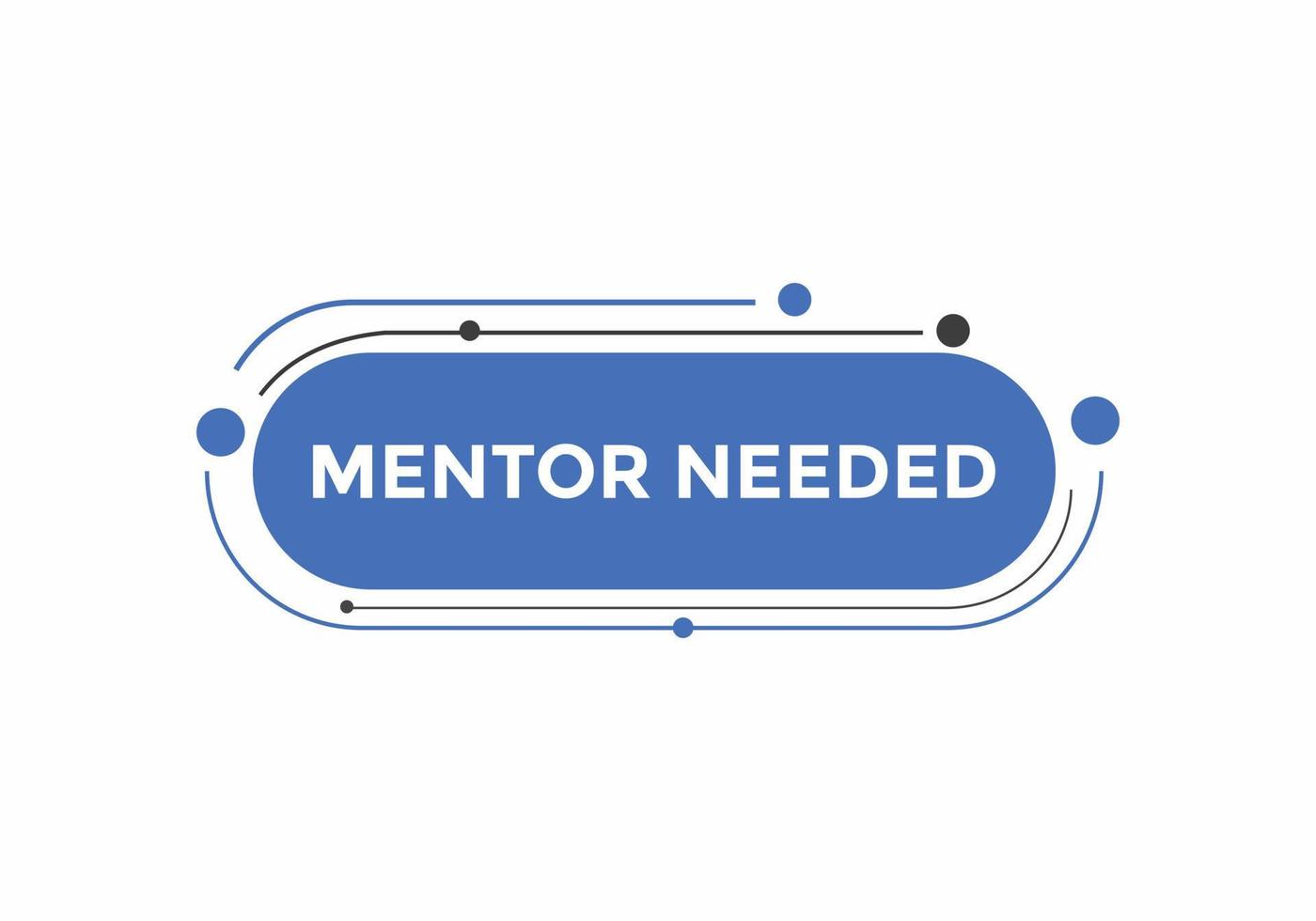 Mentor needed Colorful label sign template. Mentor needed symbol web banner vector