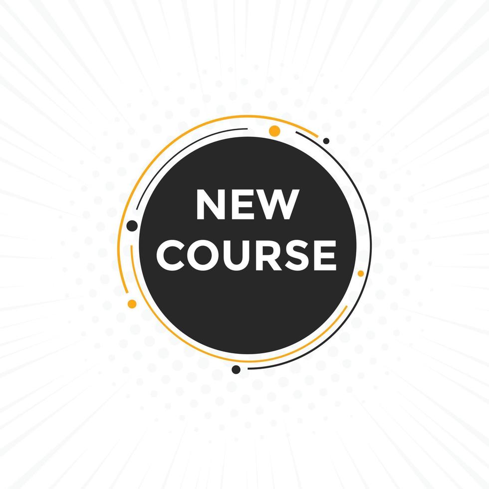 New course text button. New course sign speech bubble. Web banner label template. Vector Illustration