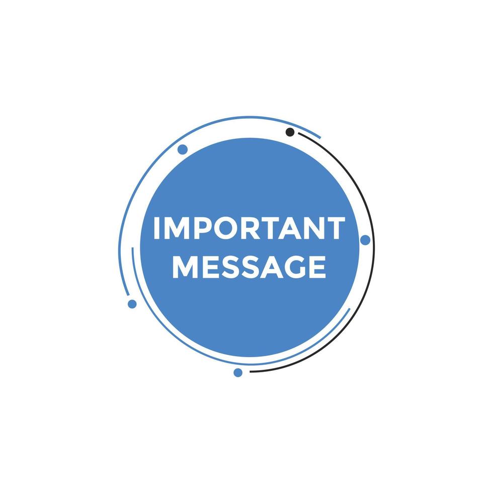 Important message text button. Important message sign speech bubble. Web banner label template. Vector Illustration