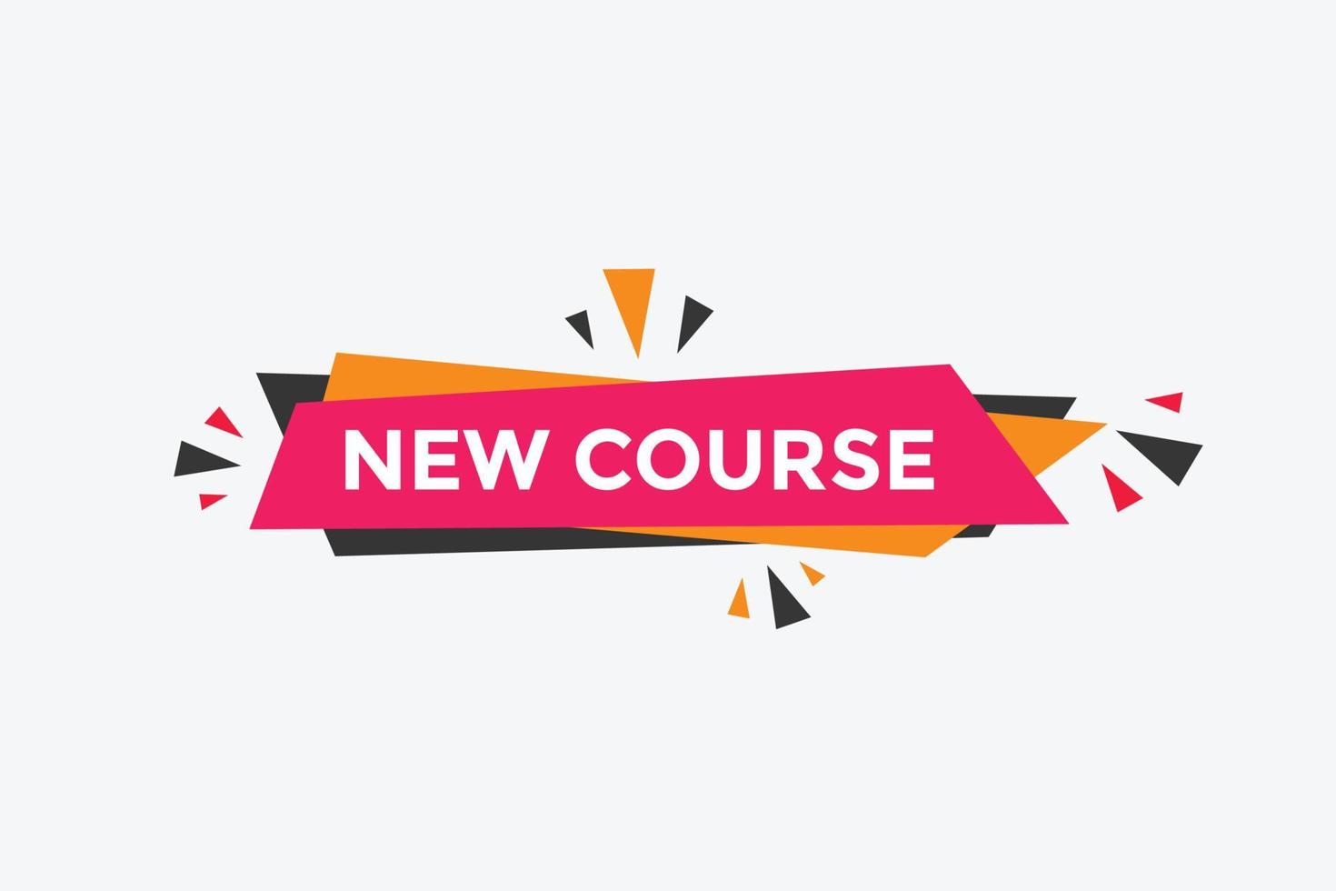 New course text button. New course sign speech bubble. Web banner label template. Vector Illustration