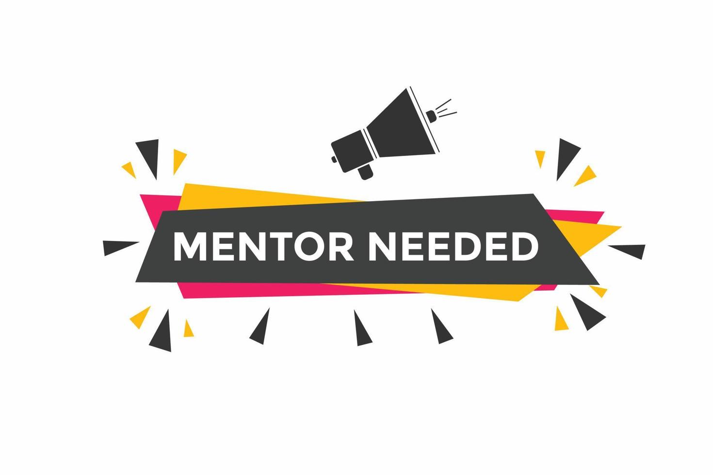 Mentor needed text button. Mentor needed sign speech bubble. Web banner label template. Vector Illustration