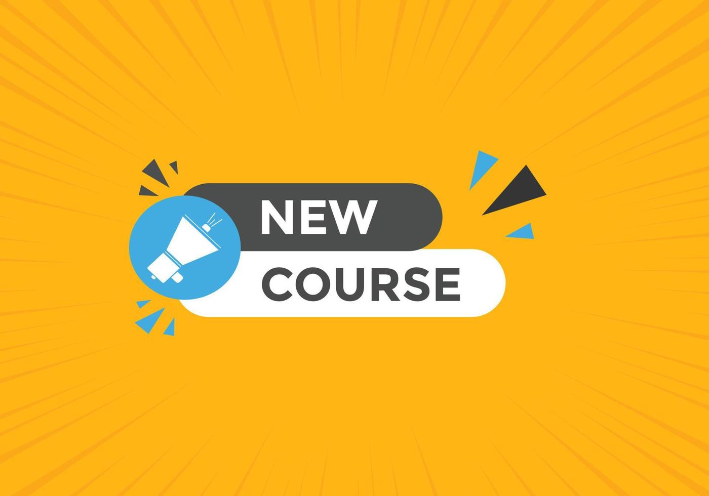 New course text button. New course sign speech bubble. Web banner label template. Vector Illustration