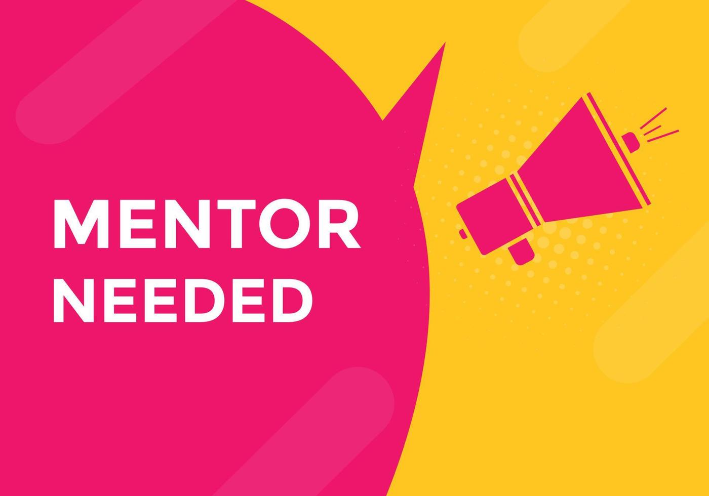 Mentor needed Colorful label sign template. Mentor needed symbol web banner vector