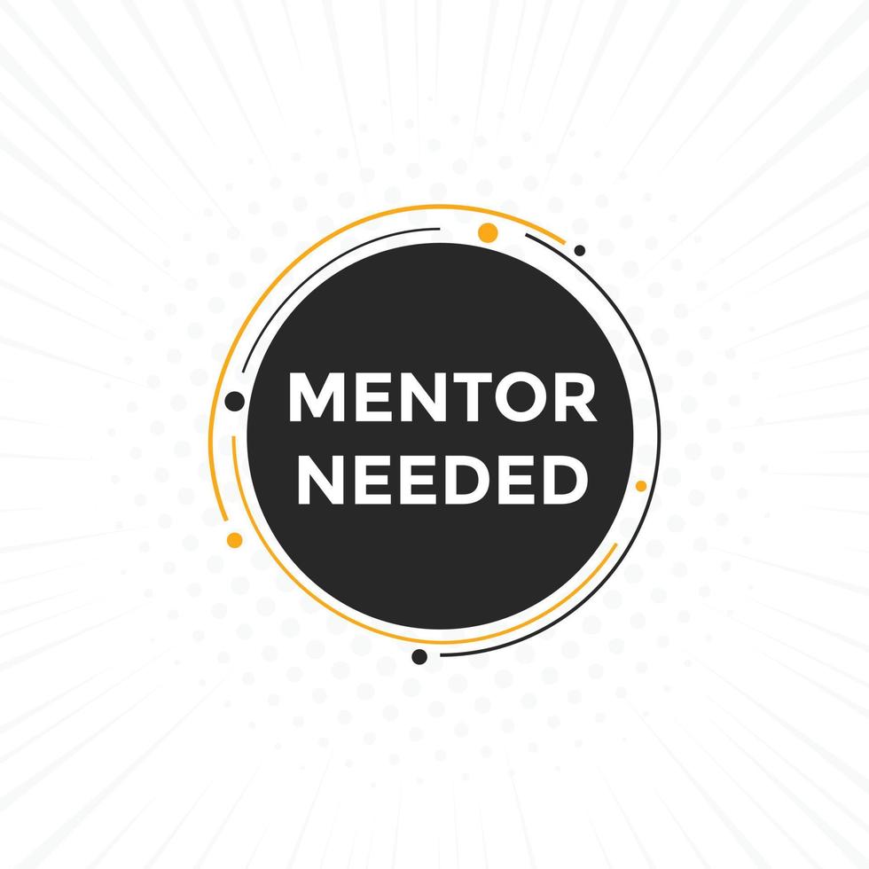 Mentor needed text button. Mentor needed sign speech bubble. Web banner label template. Vector Illustration