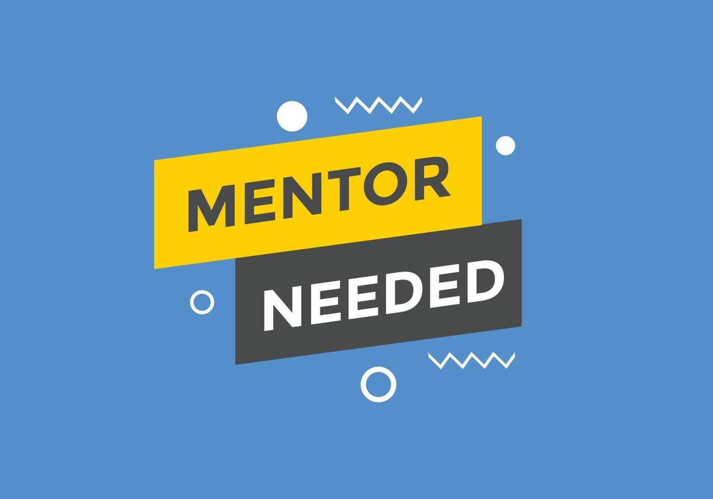 Mentor needed text button. Mentor needed sign speech bubble. Web banner label template. Vector Illustration