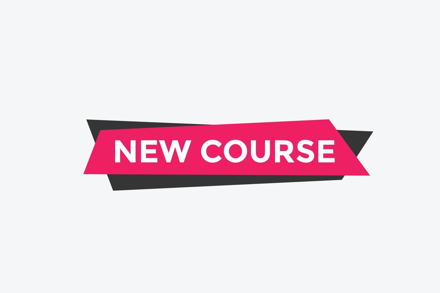 New course text button. New course sign speech bubble. Web banner label template. Vector Illustration