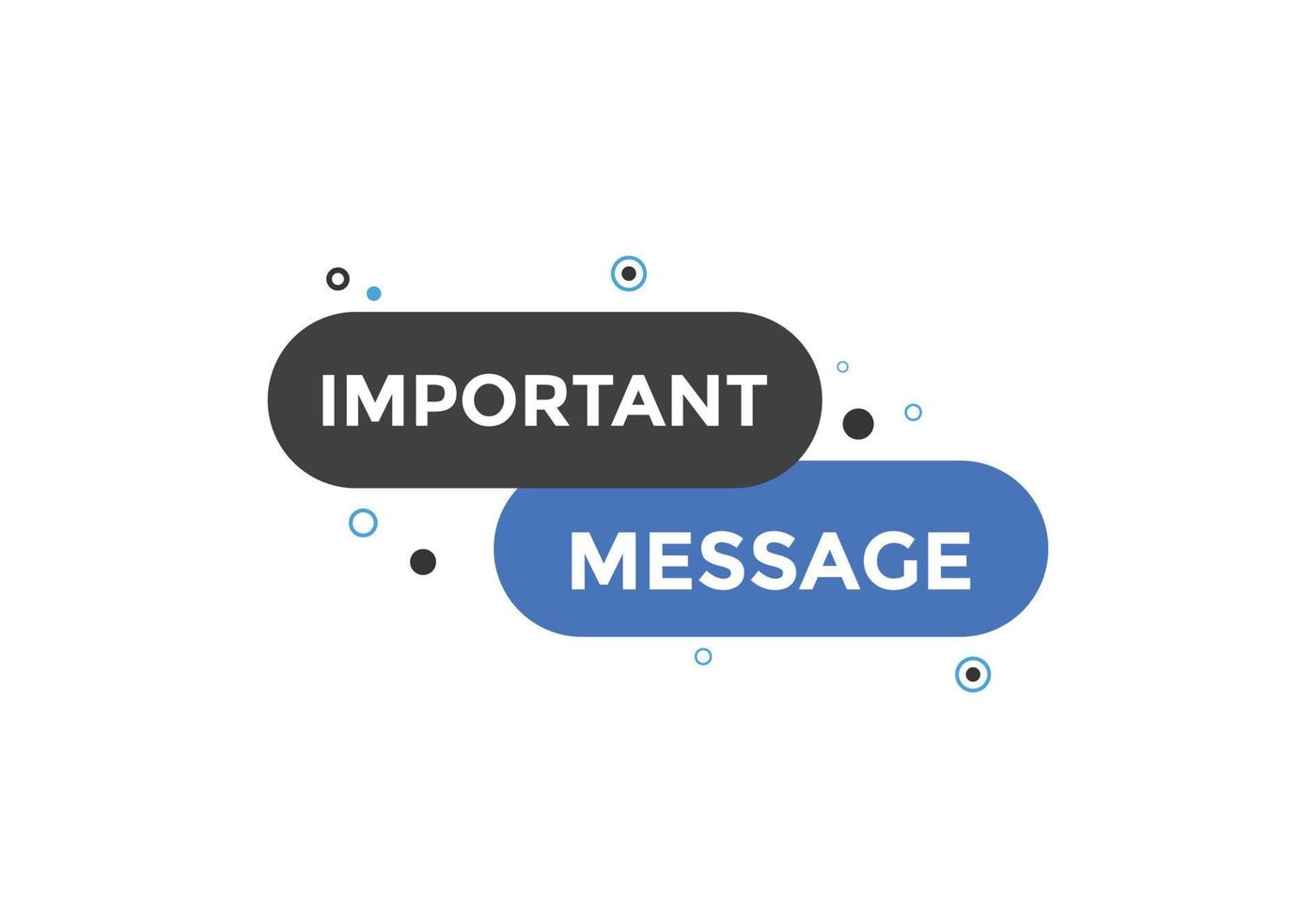 Important message text button. Important message sign speech bubble. Web banner label template. Vector Illustration