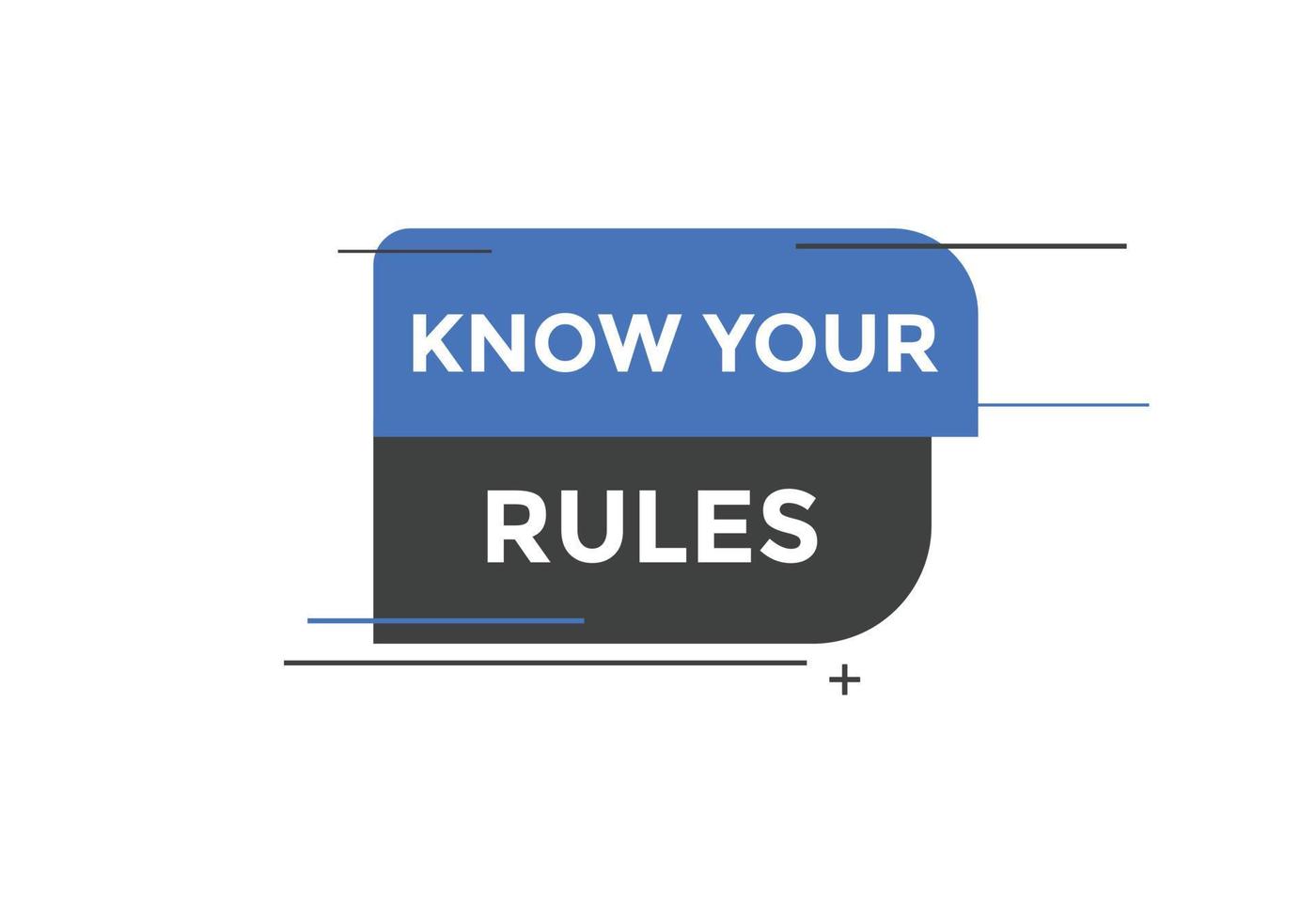 Know the rules button. Know the rules sign speech bubble. Web banner label template. Vector Illustration