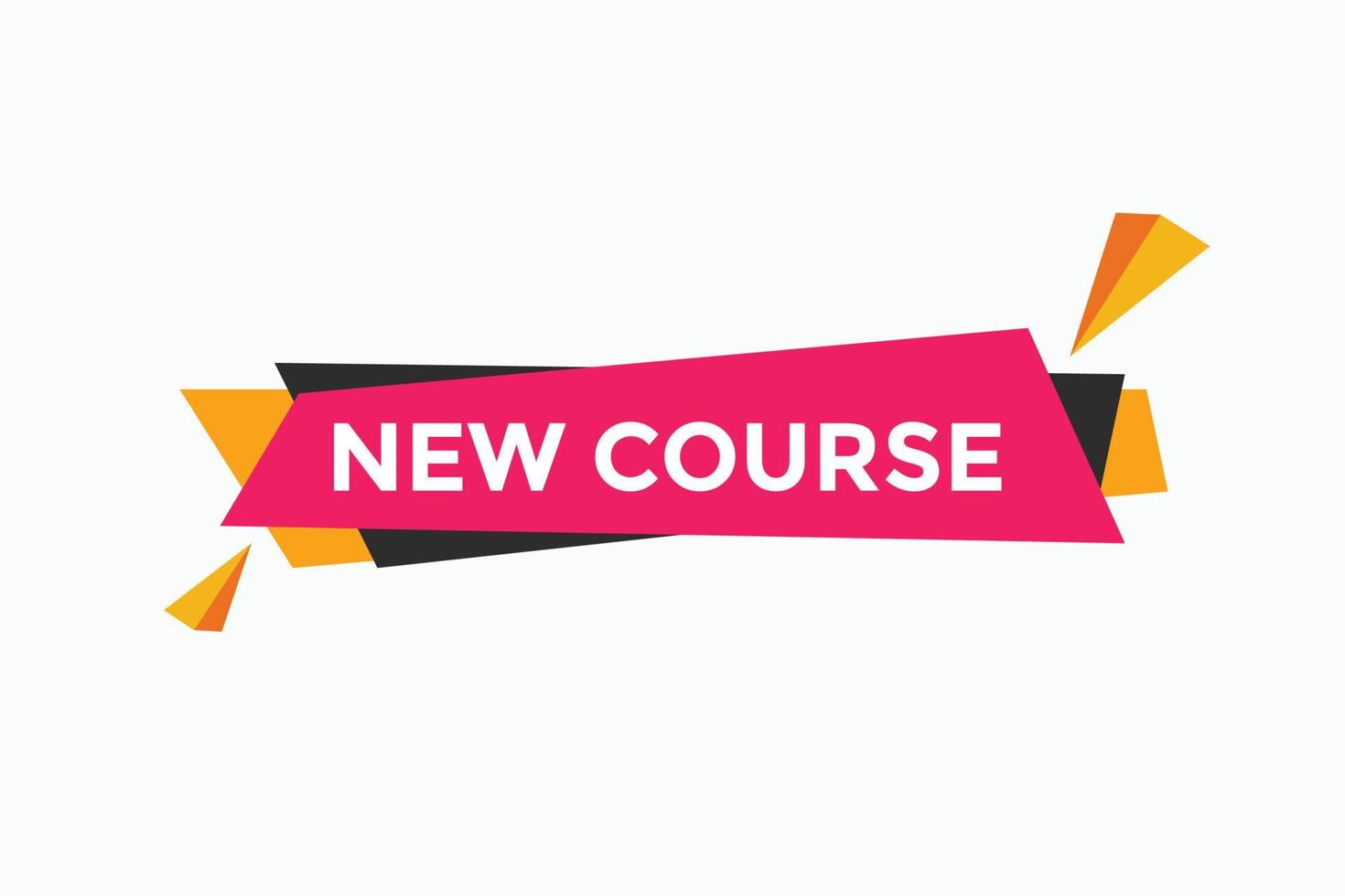 New course text button. New course sign speech bubble. Web banner label template. Vector Illustration