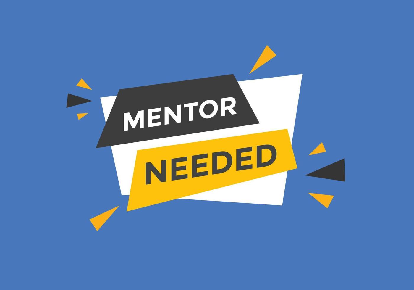 Mentor needed text button. Mentor needed sign speech bubble. Web banner label template. Vector Illustration