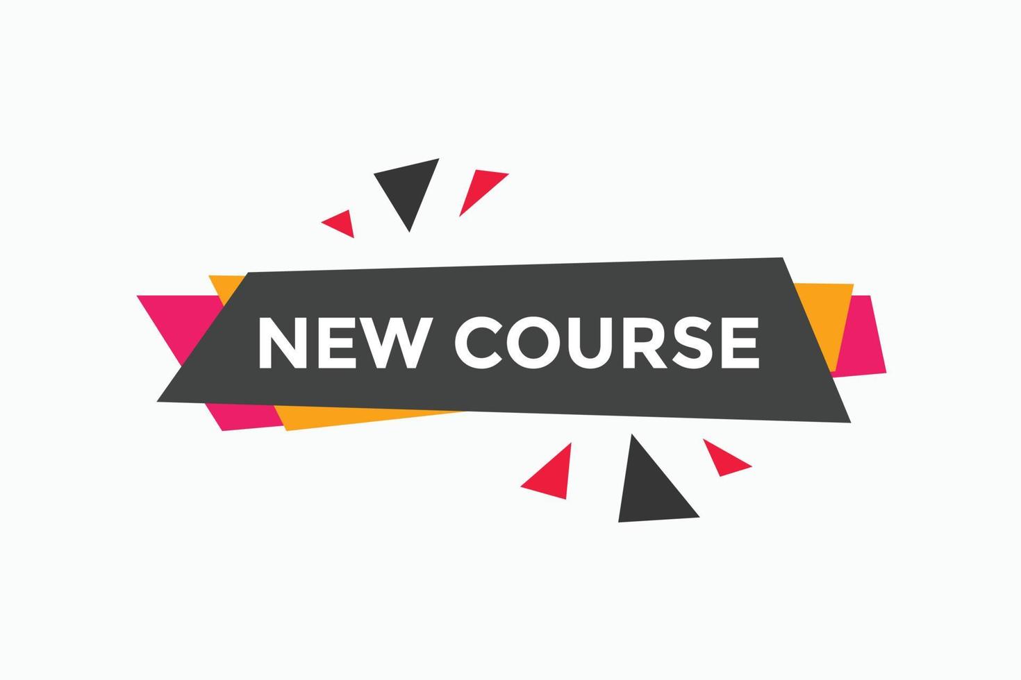 New course text button. New course sign speech bubble. Web banner label template. Vector Illustration