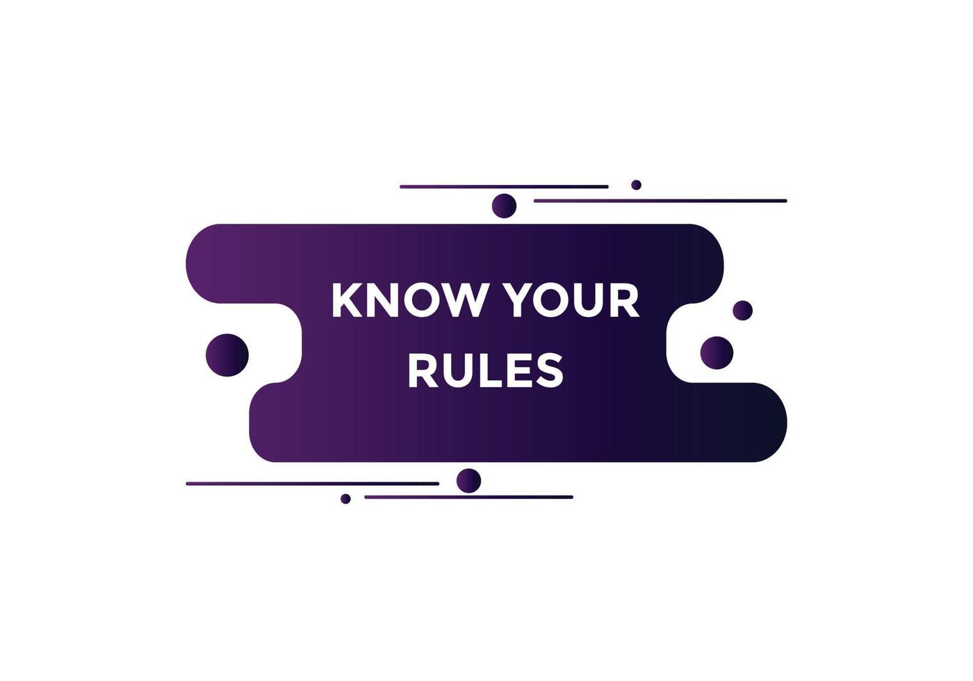 Know the rules button. Know the rules sign speech bubble. Web banner label template. Vector Illustration