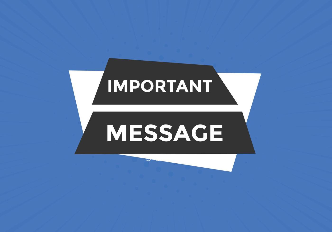 Important message text button. Important message sign speech bubble. Web banner label template. Vector Illustration