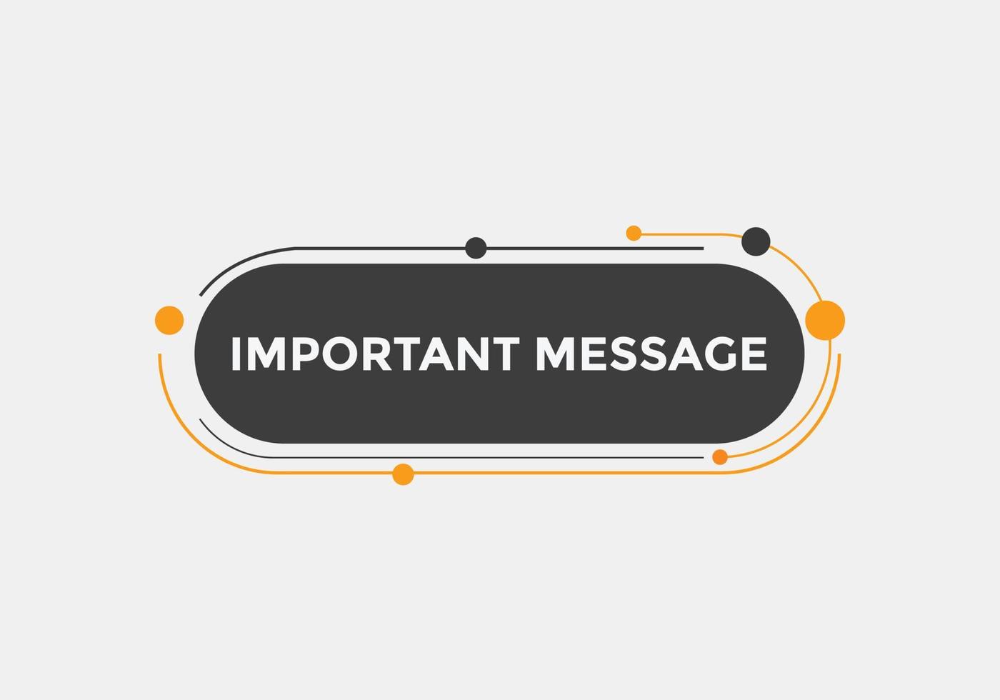 Important message text button. Important message sign speech bubble. Web banner label template. Vector Illustration