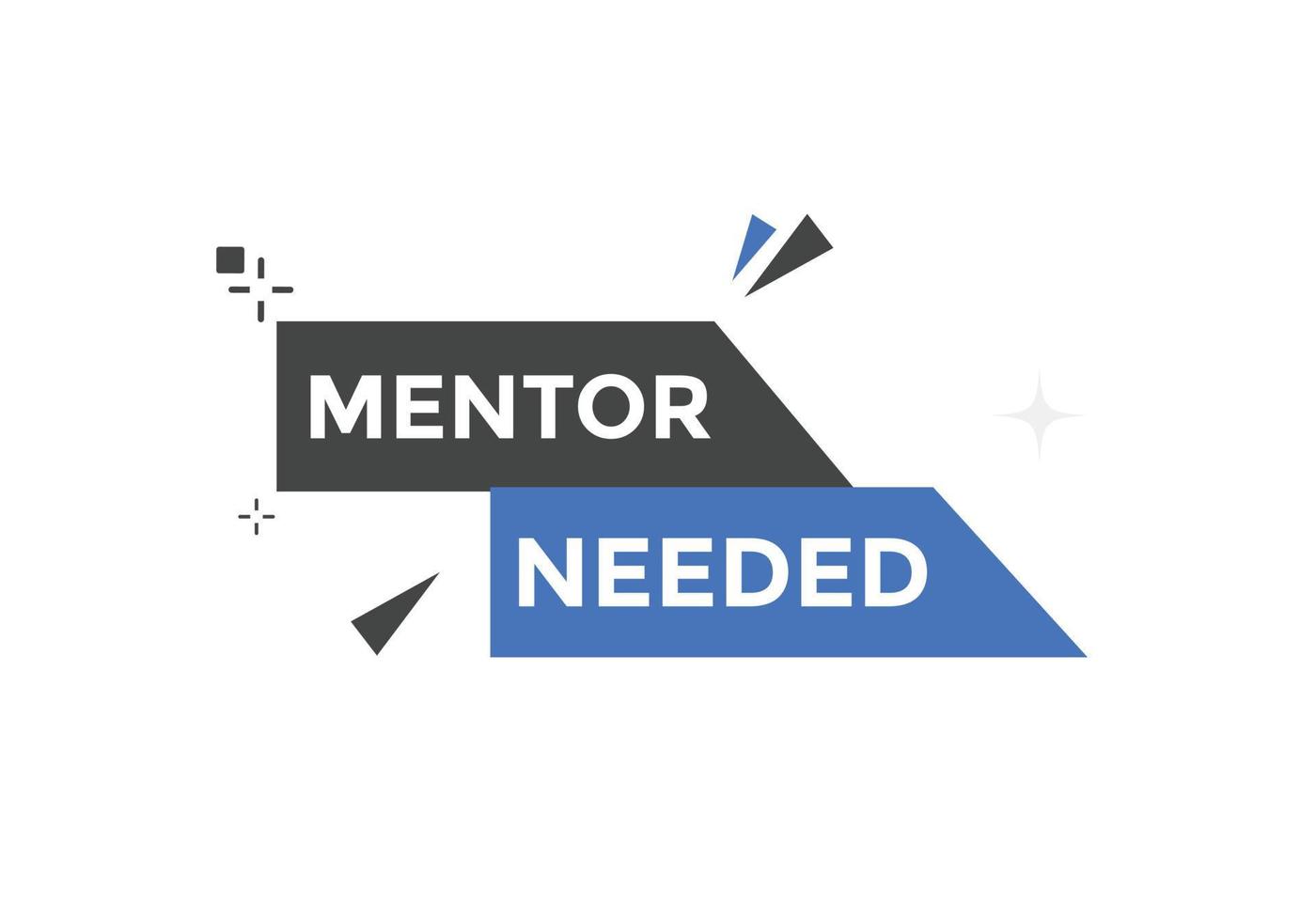 Mentor needed Colorful label sign template. Mentor needed symbol web banner vector