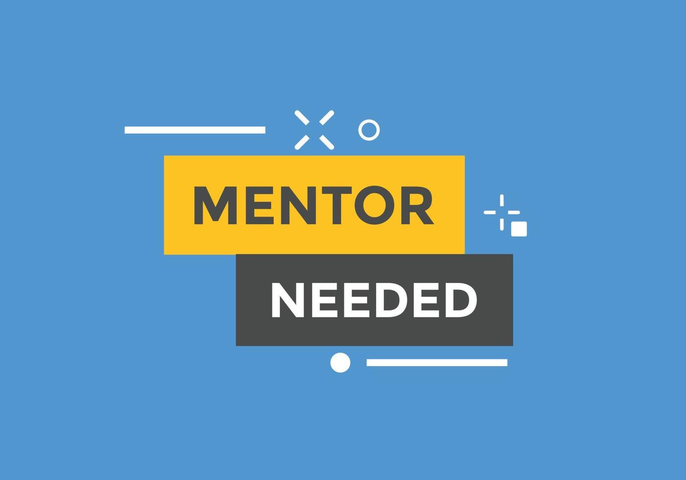 Mentor needed text button. Mentor needed sign speech bubble. Web banner label template. Vector Illustration